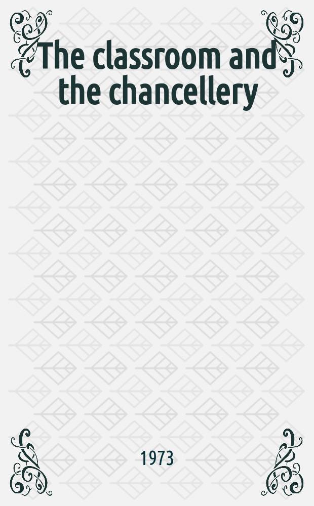 The classroom and the chancellery : State educational reform in Russia under Count Dmitry Tolstoi