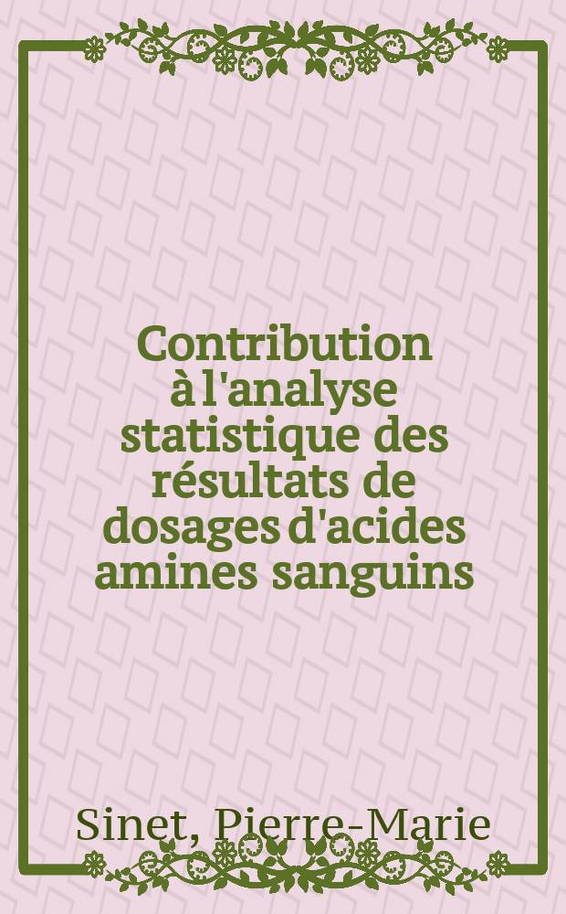 Contribution à l'analyse statistique des résultats de dosages d'acides amines sanguins : Thèse ..