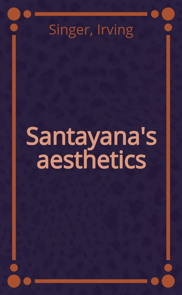 Santayana's aesthetics : A critical introduction