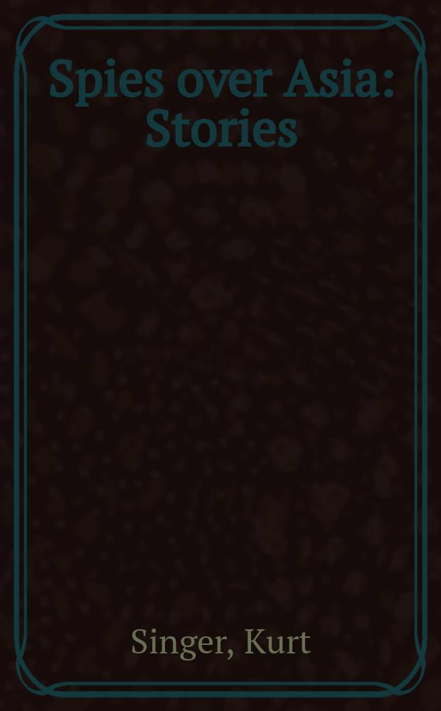 Spies over Asia : Stories