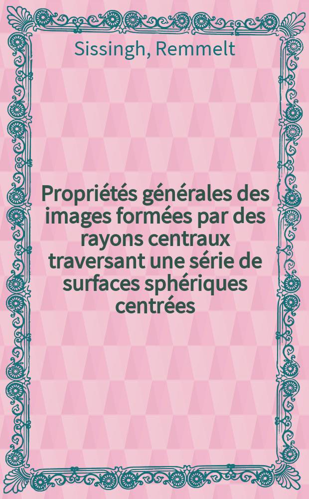 Propri&eacute;t&eacute;s g&eacute;n&eacute;rales des images form&eacute;es par des rayons centraux traversant une s&eacute;rie de surfaces sph&eacute;riques centr&eacute;es