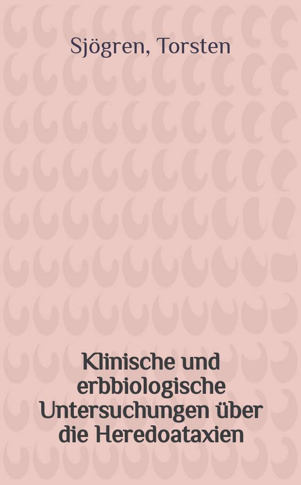 Klinische und erbbiologische Untersuchungen über die Heredoataxien