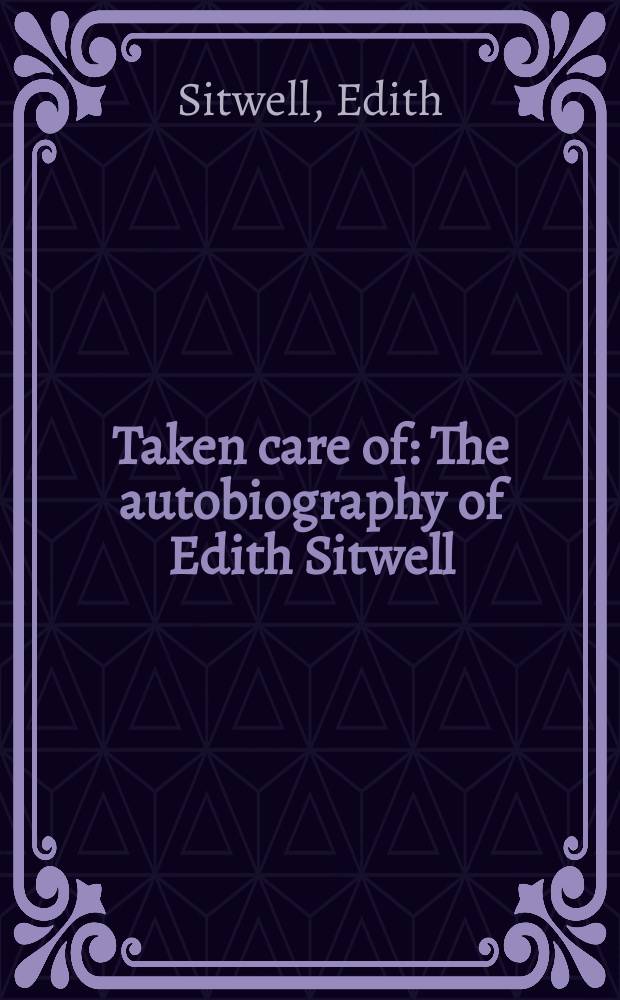 Taken care of : The autobiography of Edith Sitwell