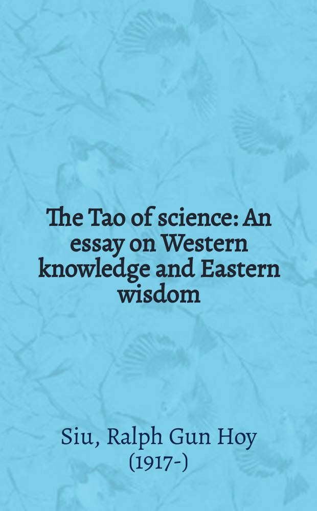 The Tao of science : An essay on Western knowledge and Eastern wisdom