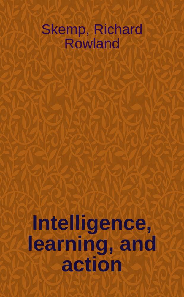 Intelligence, learning, and action : A foundation for theory and practice in education