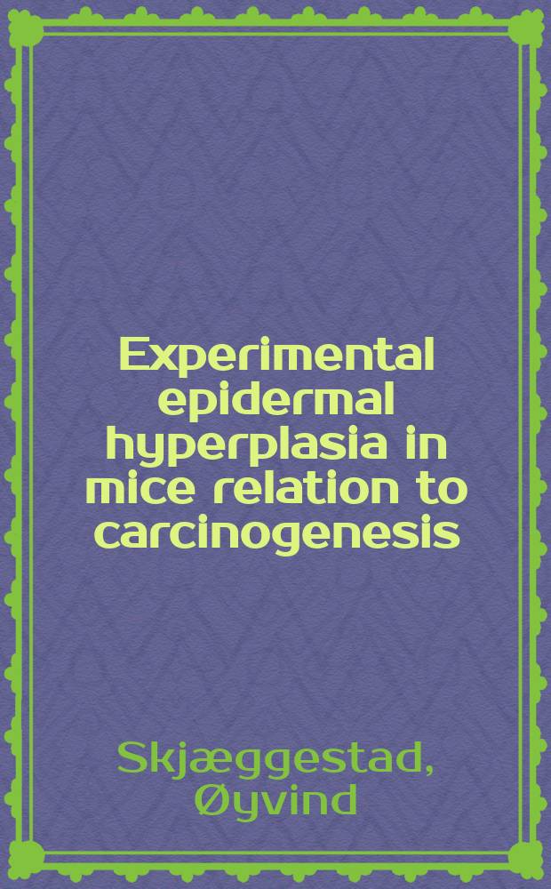 Experimental epidermal hyperplasia in mice relation to carcinogenesis