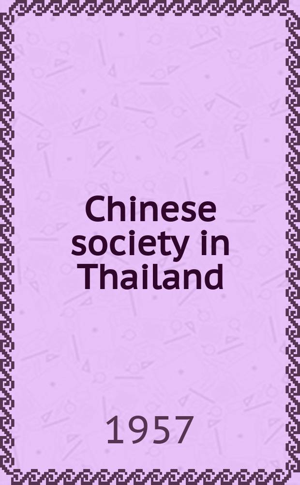Chinese society in Thailand : An analytical history
