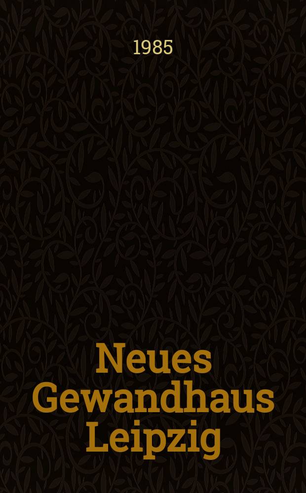 Neues Gewandhaus Leipzig : Baugeschichte u. Gegenwart eines Konzertgeb&auml;udes