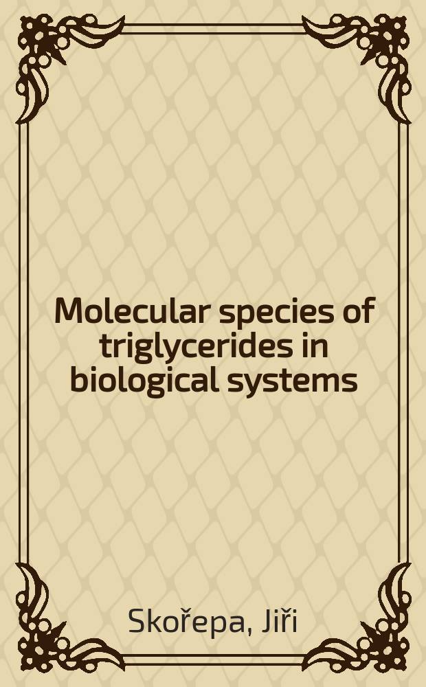 Molecular species of triglycerides in biological systems