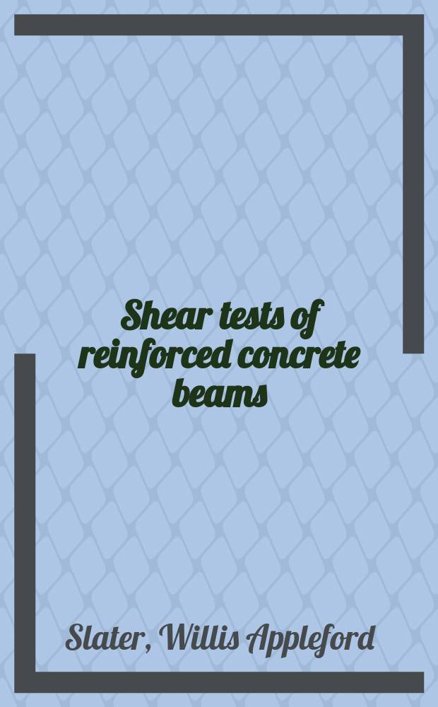 Shear tests of reinforced concrete beams