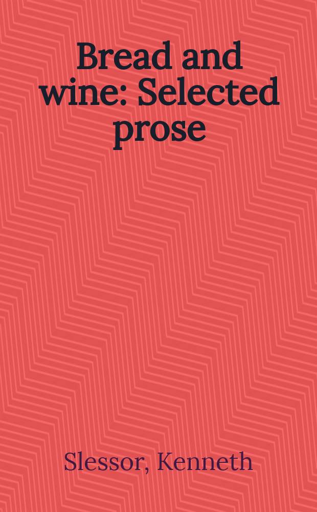 Bread and wine : Selected prose