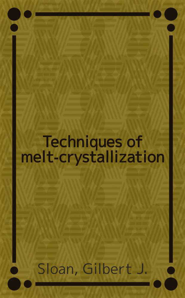 Techniques of melt-crystallization
