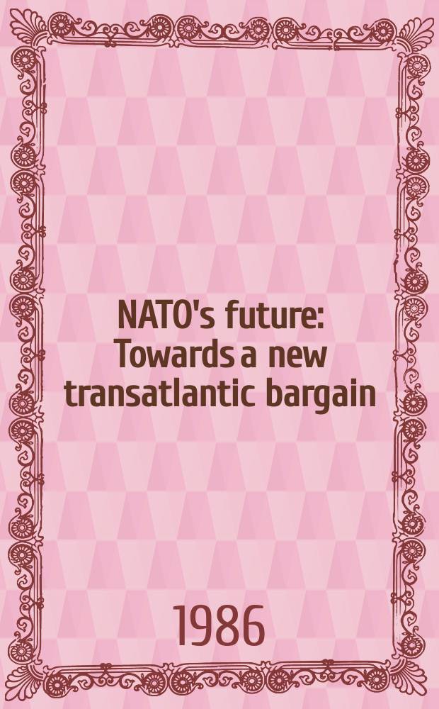 NATO's future : Towards a new transatlantic bargain