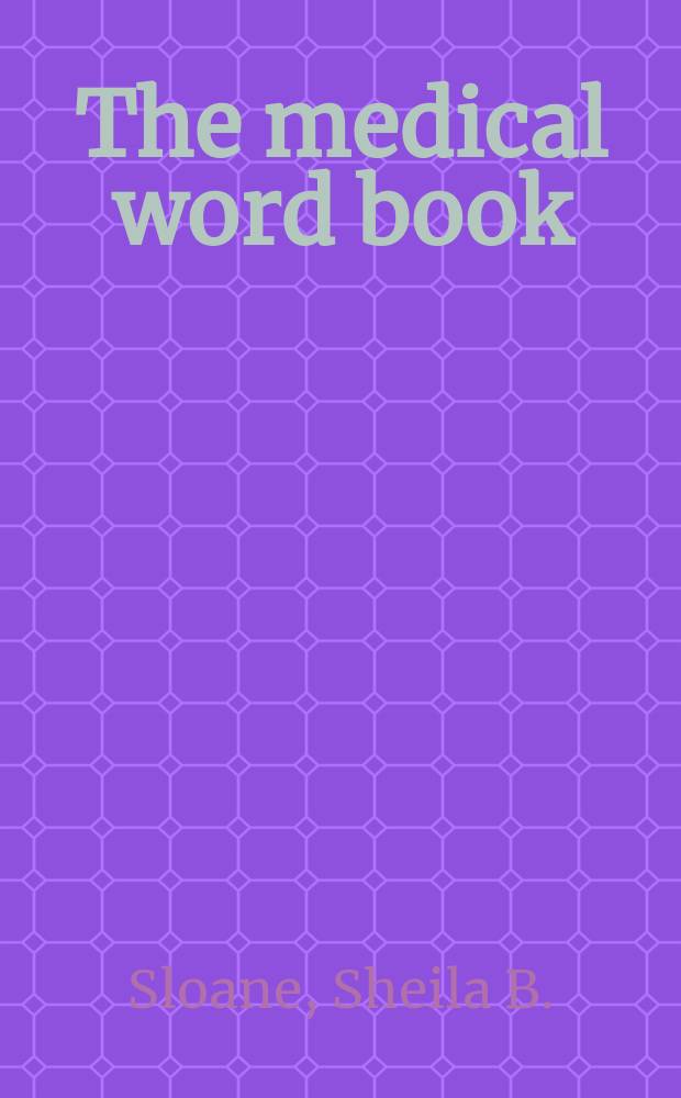 The medical word book : A spelling and vocabulary guide to medical transcription