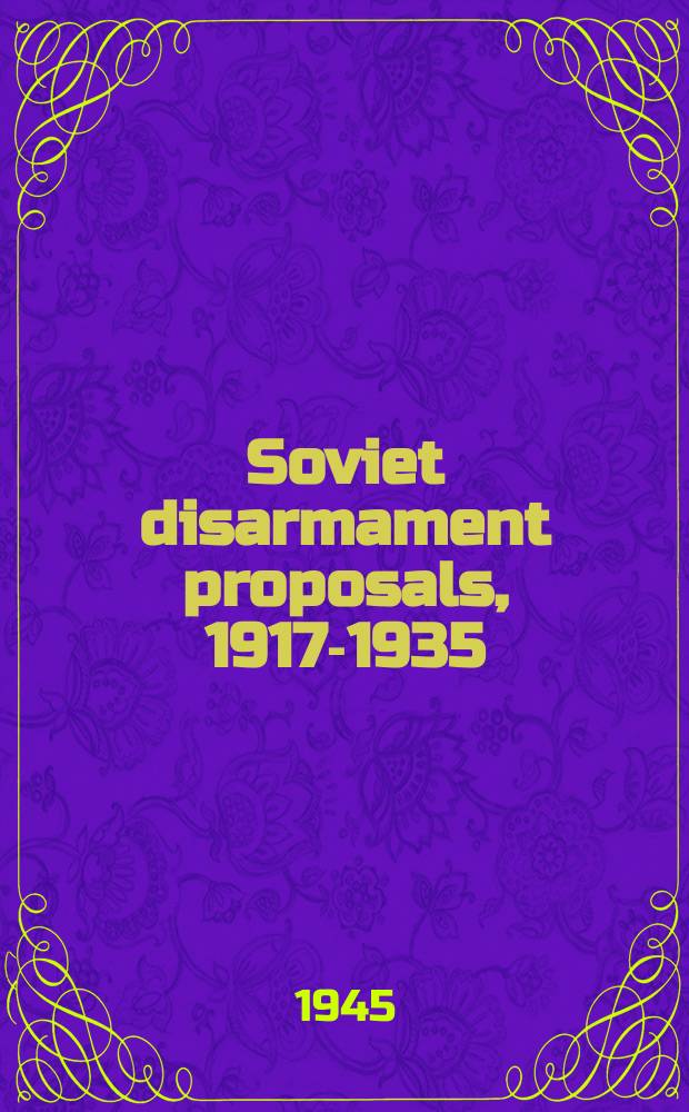 Soviet disarmament proposals, 1917-1935 : A part of a diss