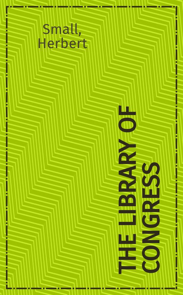 The Library of Congress : Its architecture a. decoration