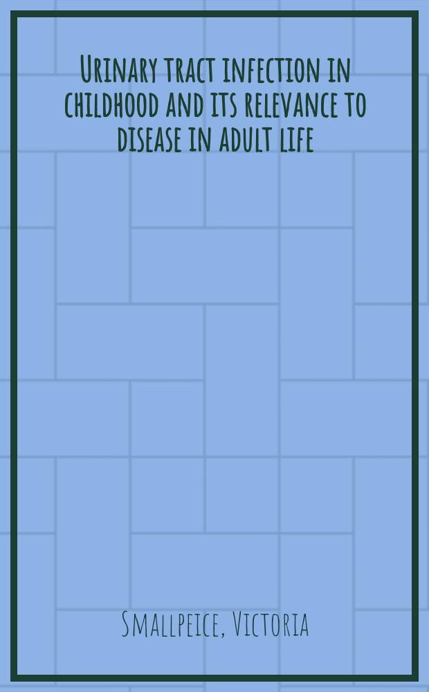 Urinary tract infection in childhood and its relevance to disease in adult life