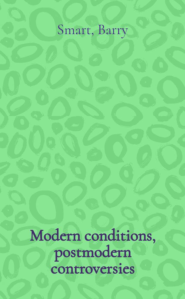 Modern conditions, postmodern controversies