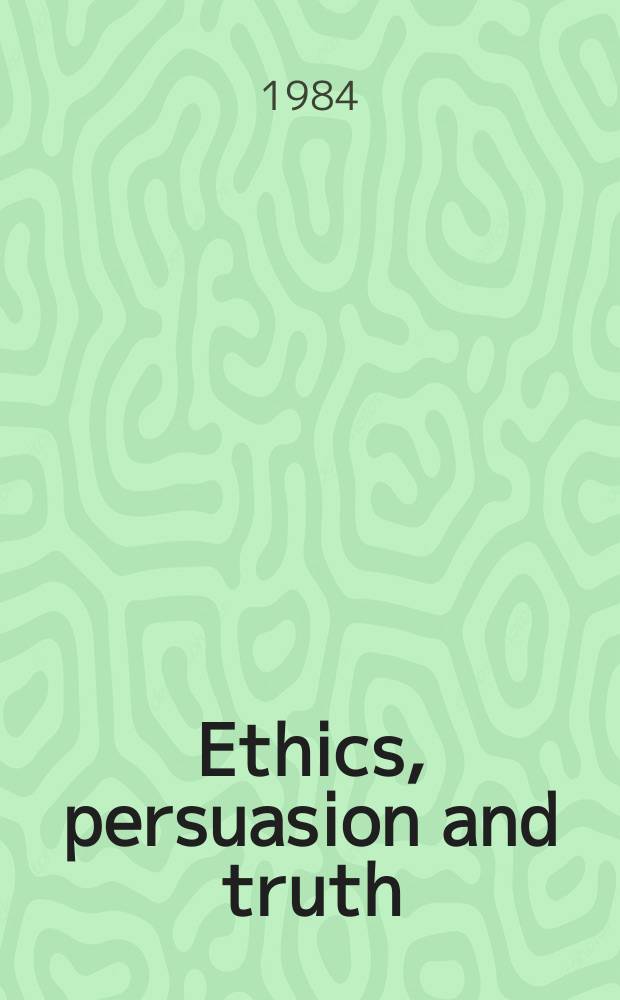 Ethics, persuasion and truth