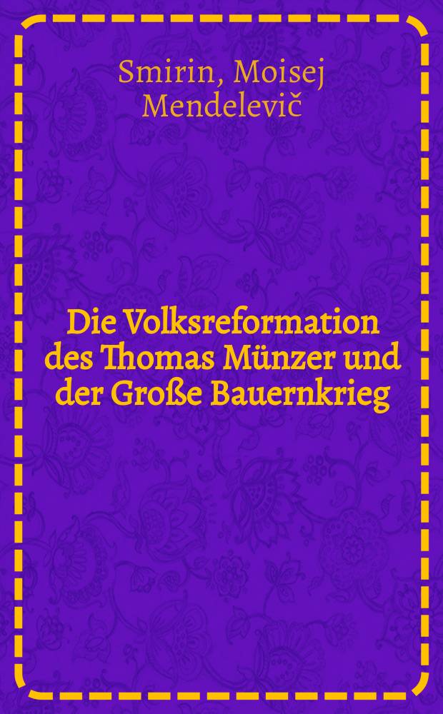 Die Volksreformation des Thomas M&uuml;nzer und der Gro&szlig;e Bauernkrieg