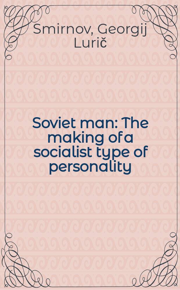 Soviet man : The making of a socialist type of personality : Transl. from the Russ. ...