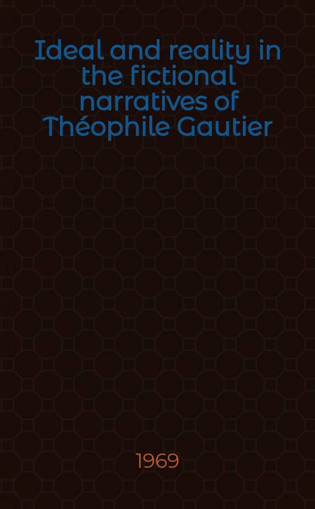 Ideal and reality in the fictional narratives of Théophile Gautier