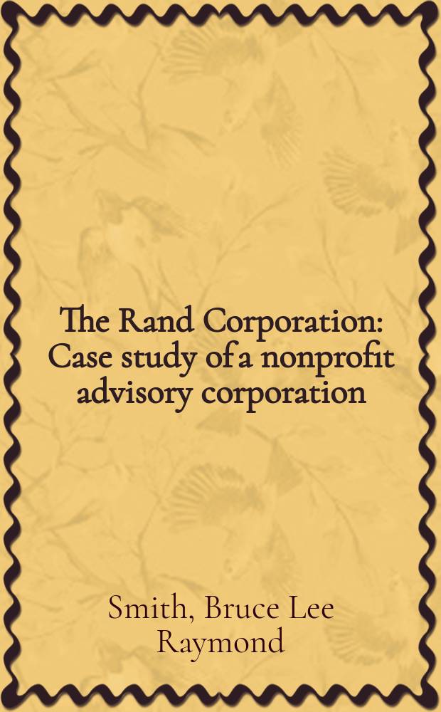 The Rand Corporation : Case study of a nonprofit advisory corporation