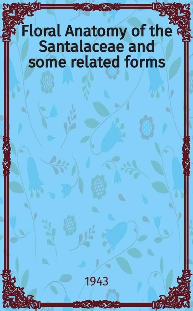 Floral Anatomy of the Santalaceae and some related forms
