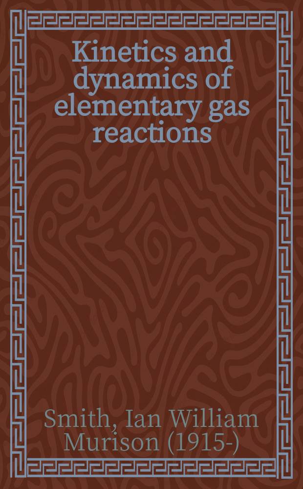 Kinetics and dynamics of elementary gas reactions
