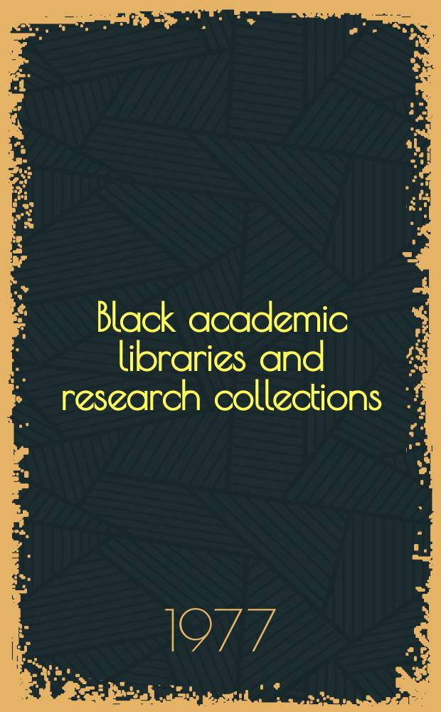 Black academic libraries and research collections : An hist. survey