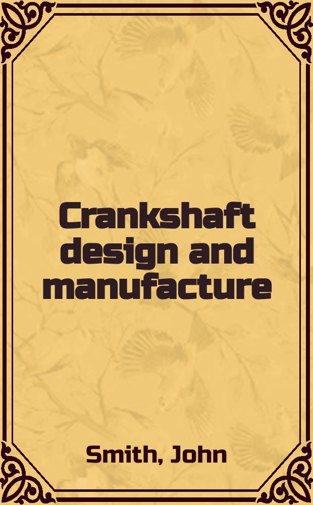 Crankshaft design and manufacture