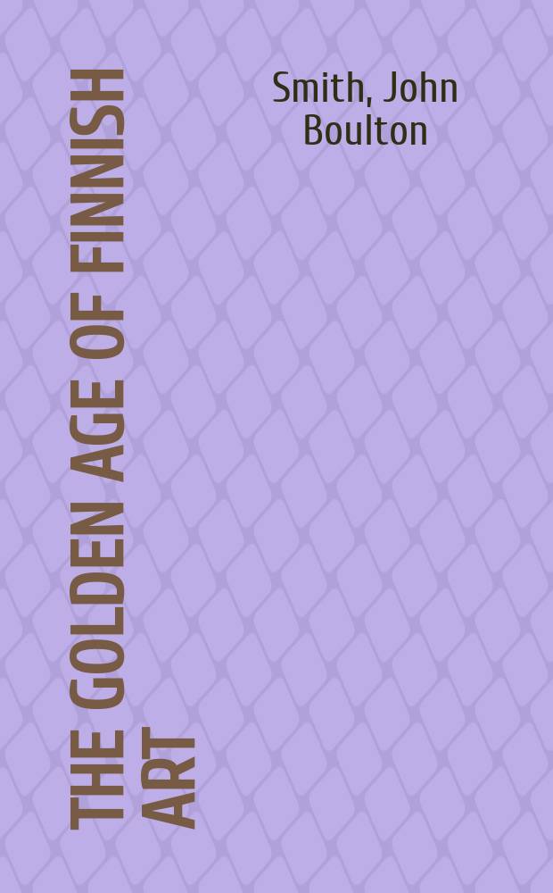 The golden age of Finnish art : Art nouveau a. the nat. spirit