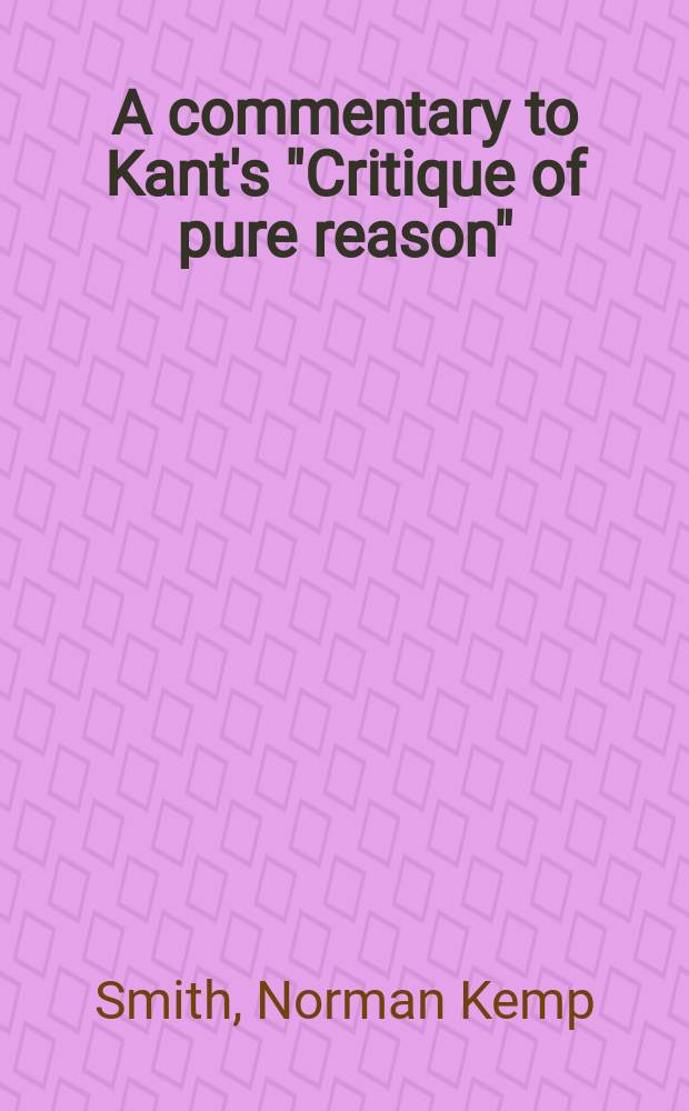 A commentary to Kant's "Critique of pure reason"
