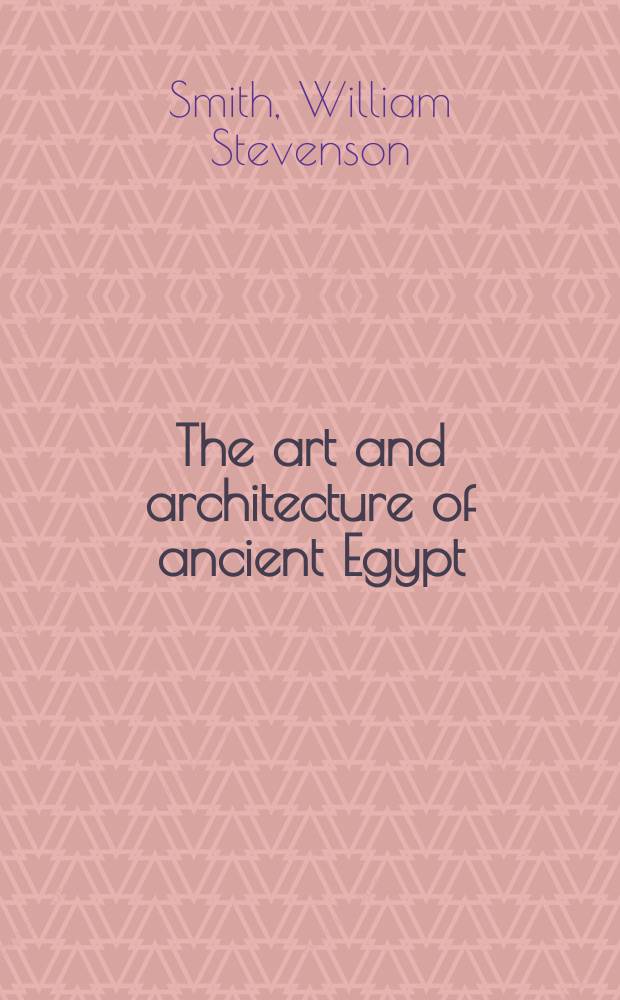 The art and architecture of ancient Egypt