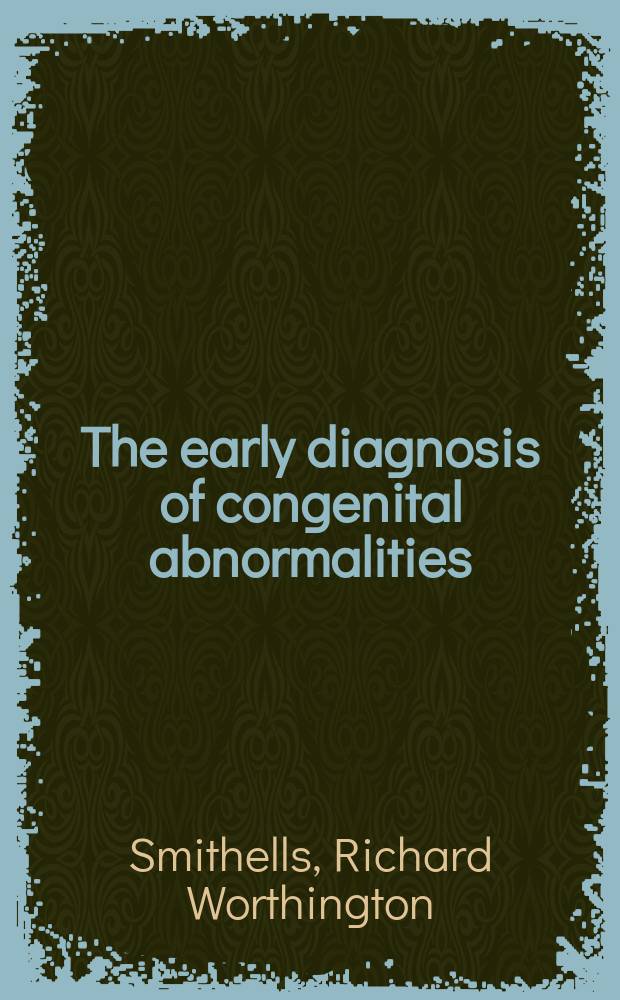 The early diagnosis of congenital abnormalities