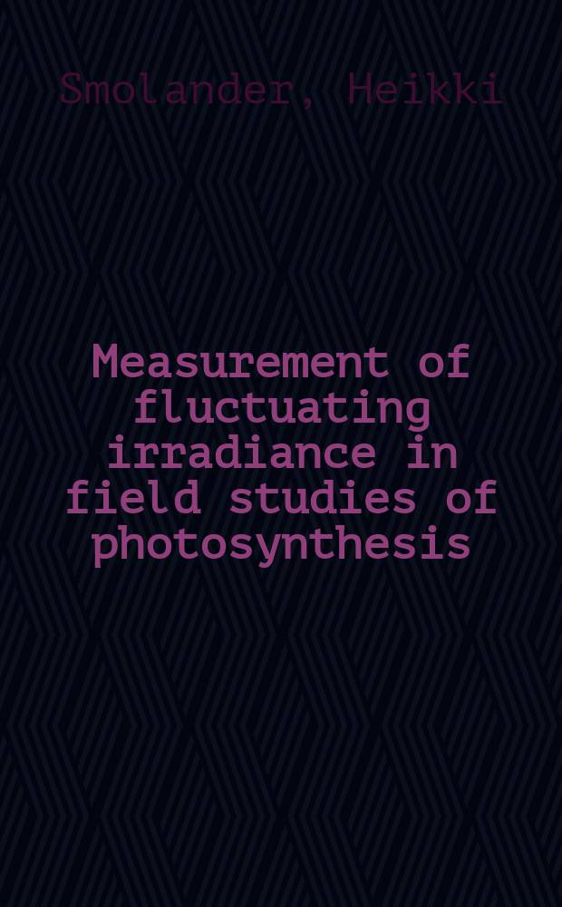 Measurement of fluctuating irradiance in field studies of photosynthesis