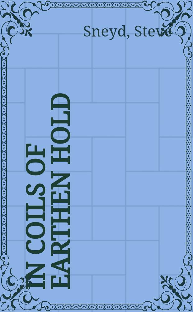 In coils of earthen hold