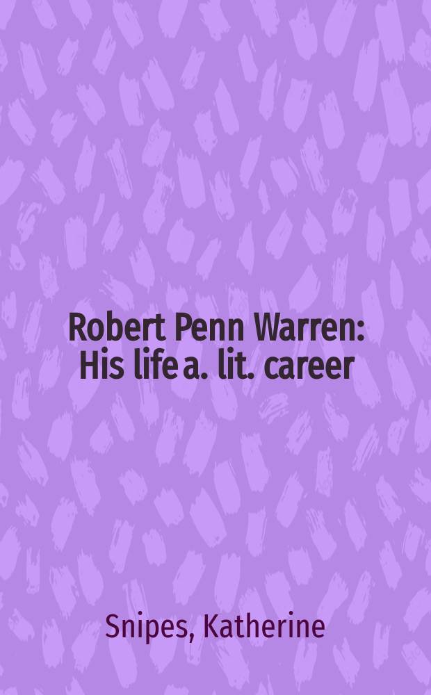 Robert Penn Warren : His life a. lit. career