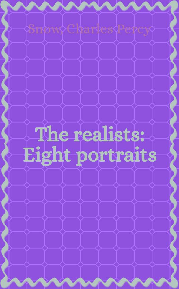 The realists : Eight portraits: Stendhal, Balzac, Dickens, Dostoevsky, Tolstoy, Galdós, Henry James, Proust