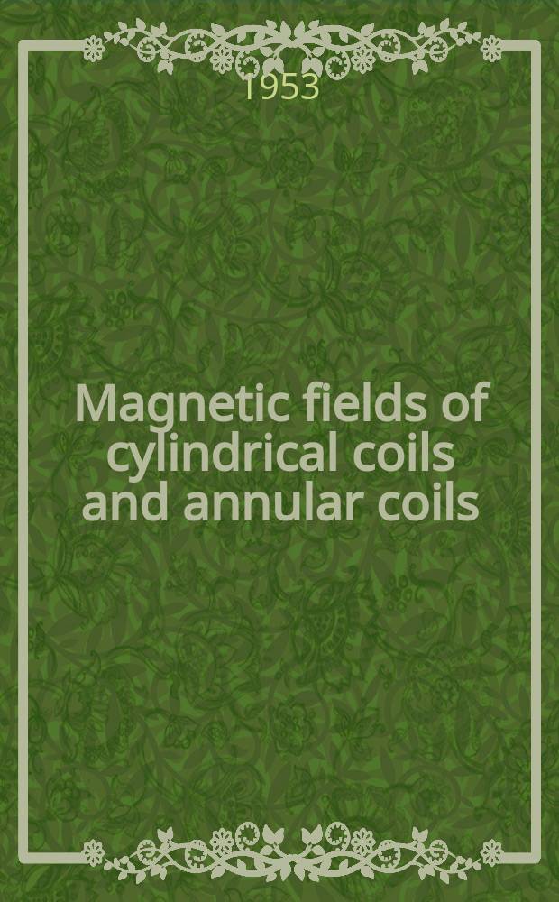 Magnetic fields of cylindrical coils and annular coils