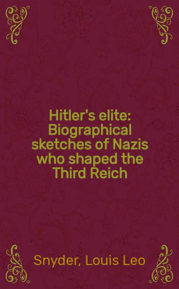 Hitler's elite : Biographical sketches of Nazis who shaped the Third Reich