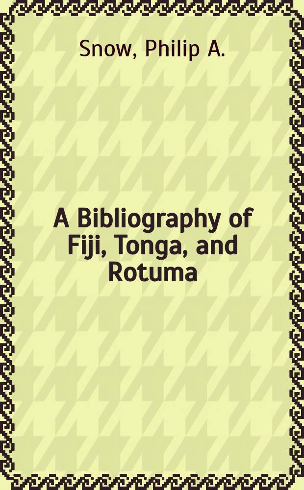 A Bibliography of Fiji, Tonga, and Rotuma : Preliminary working edition