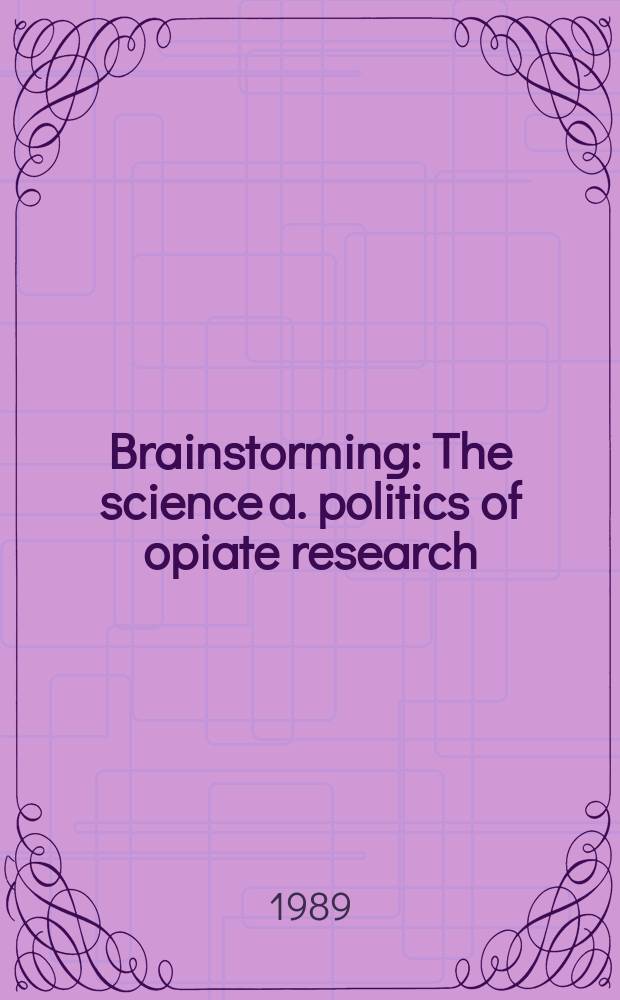 Brainstorming : The science a. politics of opiate research