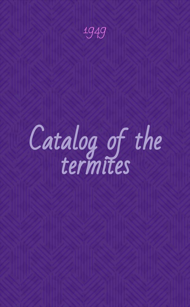Catalog of the termites (Isoptera) of the world