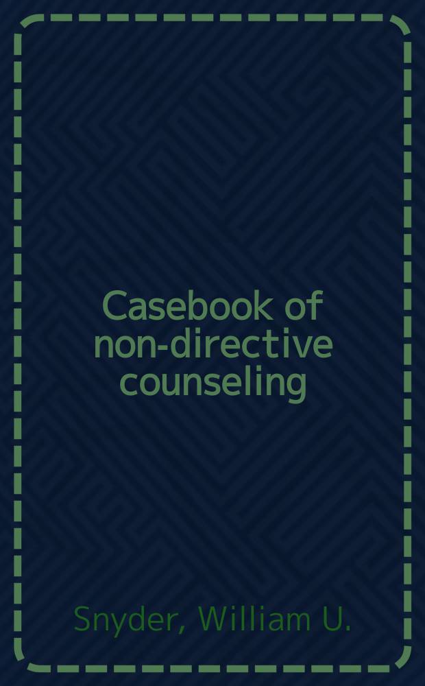 Casebook of non-directive counseling