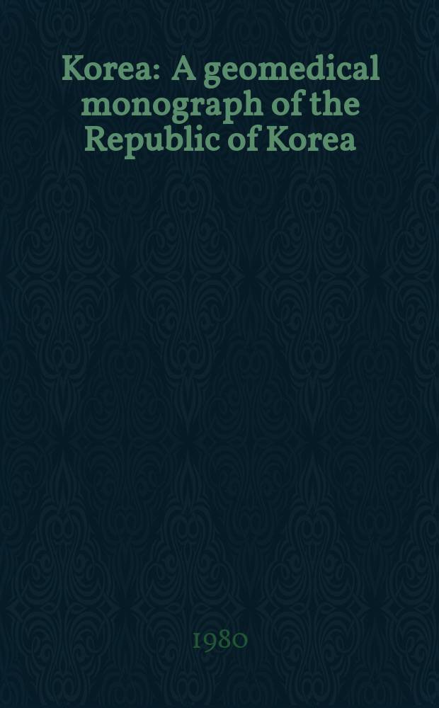 Korea : A geomedical monograph of the Republic of Korea