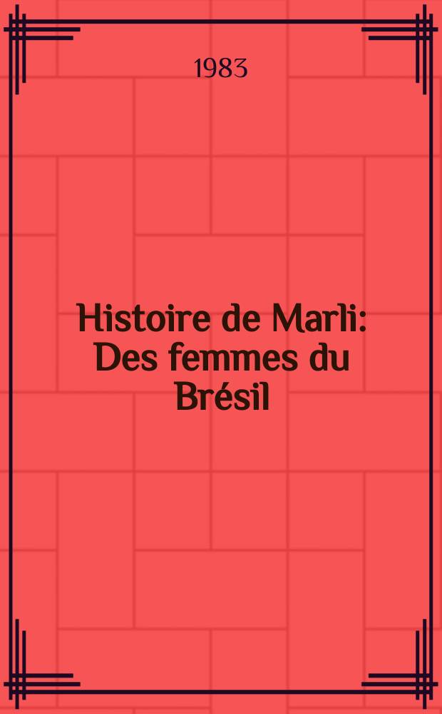 Histoire de Marli : Des femmes du Brésil