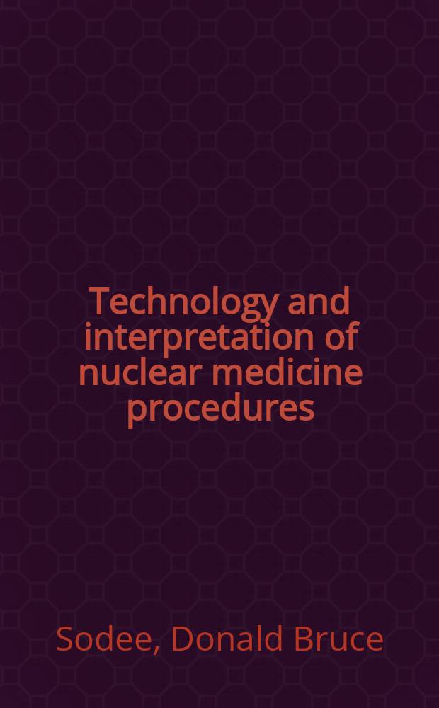 Technology and interpretation of nuclear medicine procedures