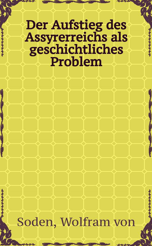 Der Aufstieg des Assyrerreichs als geschichtliches Problem