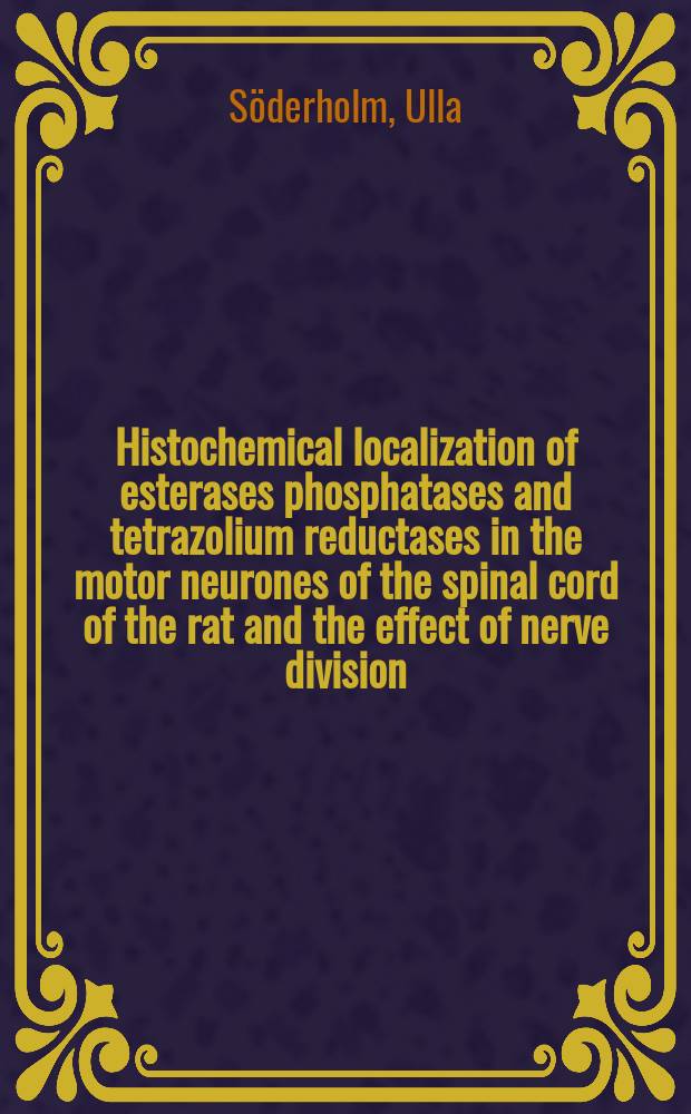 Histochemical localization of esterases phosphatases and tetrazolium reductases in the motor neurones of the spinal cord of the rat and the effect of nerve division